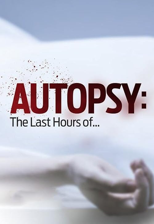 Autopsy: The Last Hours of