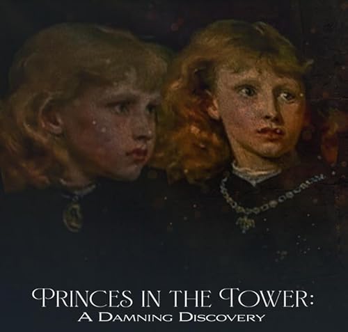 Princes in the Tower: A Damning Discovery