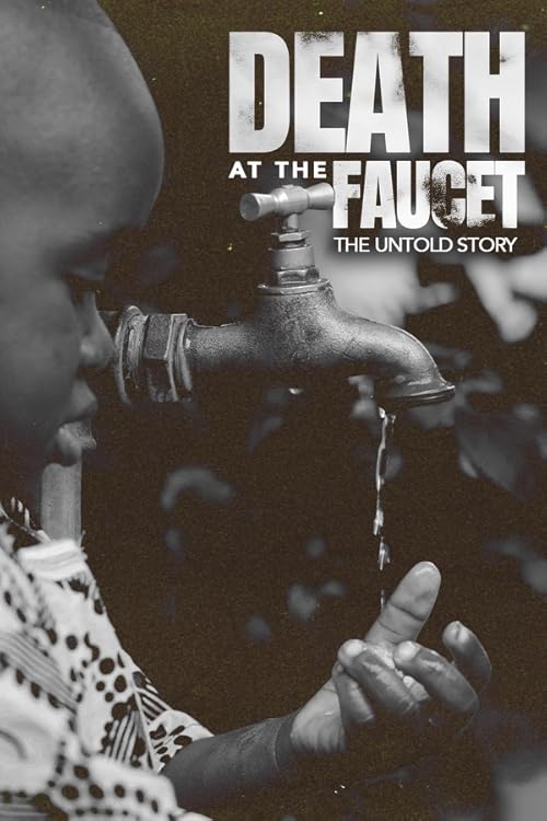 Death at the Faucet: The Untold Story