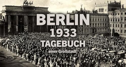 Berlin 1933 - Tagebuch einer Großstadt