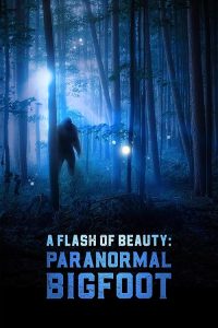 A.Flash.Of.Beauty.Paranormal.Bigfoot.2024.1080p.WEB.H264-CBFM – 4.8 GB