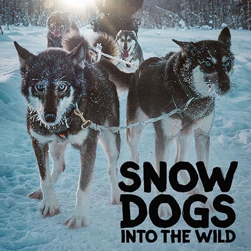 Snow Dogs: Into the Wild