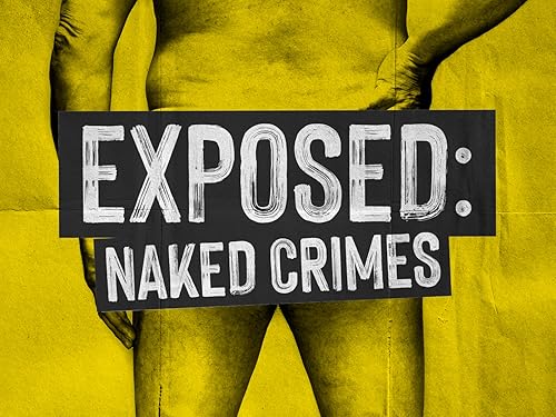 Exposed: Naked Crimes