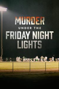 Murder.Under.the.Friday.Night.Lights.S04.720p.AMZN.WEB-DL.DDP2.0.H.264-RAWR – 8.2 GB