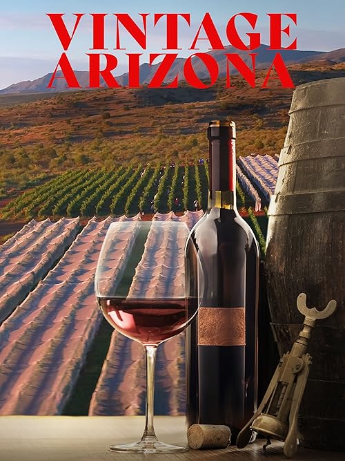 Vintage Arizona: The Heart of Winemaking