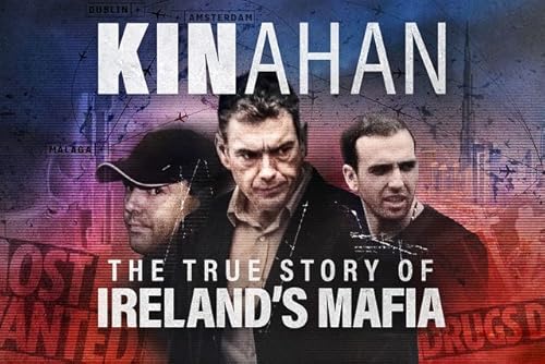 Kinahan: The True Story of Ireland's Mafia