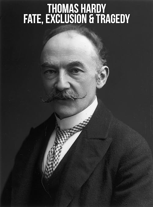 Thomas Hardy: Fate, Exclusion & Tragedy