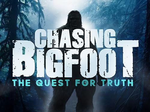 Chasing Bigfoot: The Quest for Truth