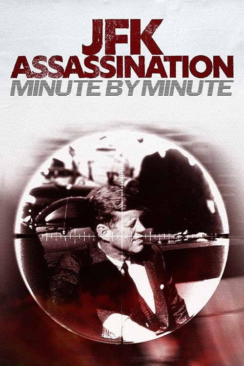 JFK Assassination: Minute by Minute