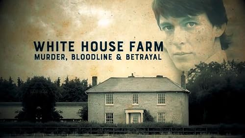 White House Farm: Murder, Bloodline & Betrayal