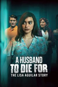 A.Husband.To.Die.For.Lisa.Aguilar.Story.2025.1080p.WEB.H264-BeechyBoy – 3.8 GB