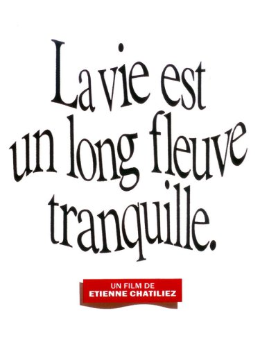 La vie est un long fleuve tranquille