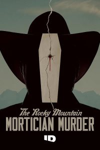 The.Rocky.Mountain.Mortician.Murder.S01.1080p.AMZN.WEB-DL.DDP2.0.H.264-RAWR – 8.5 GB