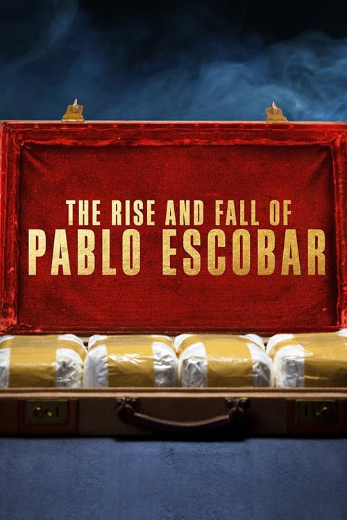 The Rise and Fall of Pablo Escobar