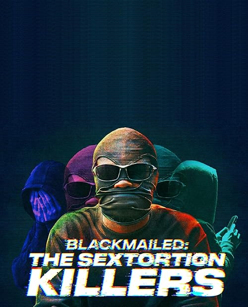 Blackmailed: The Sextortion Killers