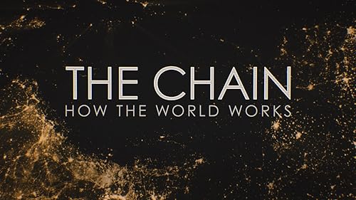 The Chain - How the World Works