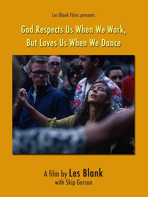 God Respects Us When We Work, But Loves Us When We Dance