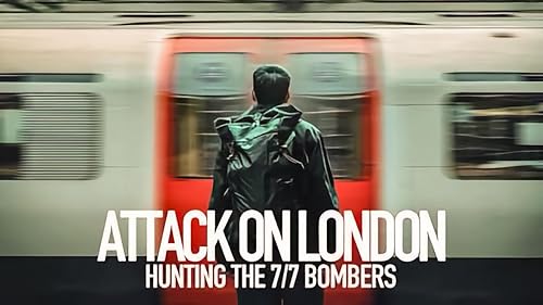 Attack on London: Hunting the 7/7 Bombers