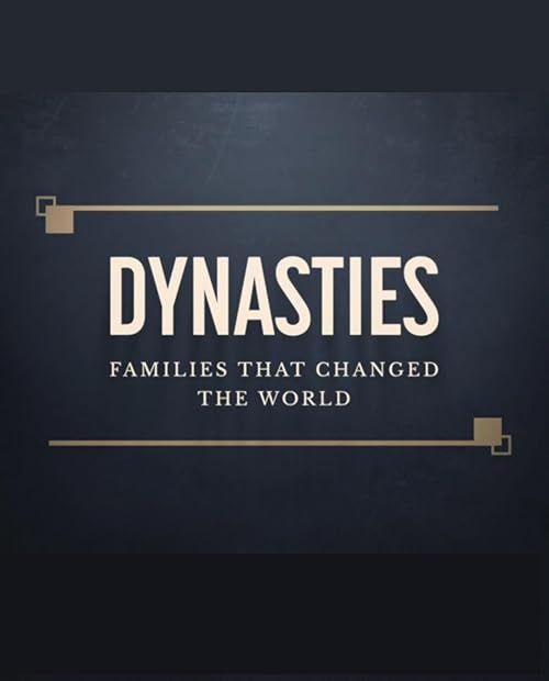 Dynasties: The Families That Changed the World
