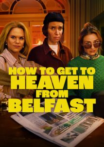 How.To.Get.To.Heaven.From.Belfast.S01.2160p.NF.WEB-DL.DDP5.1.Atmos.H.265-XEBEC – 51.0 GB