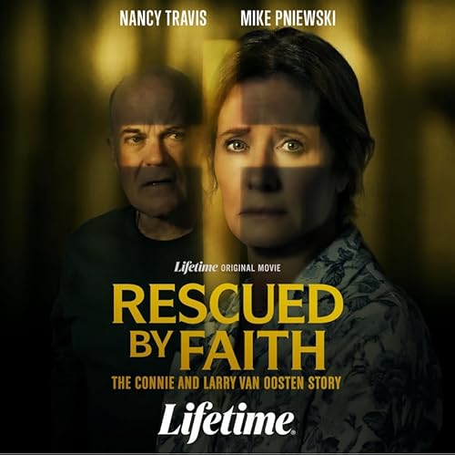 Rescued by Faith: The Connie and Larry Van Oosten Story