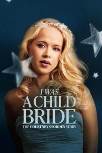I.Was.a.Child.Bride.The.Courtney.Stodden.Story.2025.1080p.WEB.h264-NoRBiT – 5.5 GB
