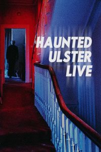 Haunted.Ulster.Live.2023.1080p.WEB.H264-OUTPOST31 – 4.0 GB