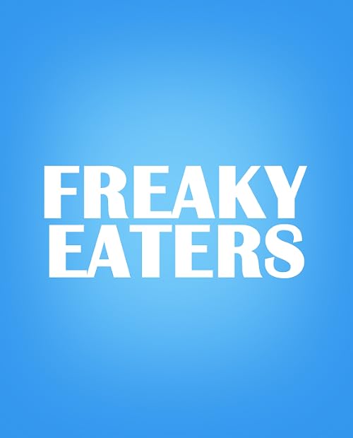 Freaky Eaters