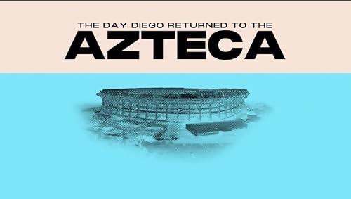 The Day Diego Returned to the Azteca