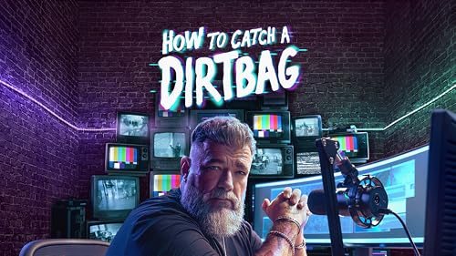 How to Catch a Dirtbag